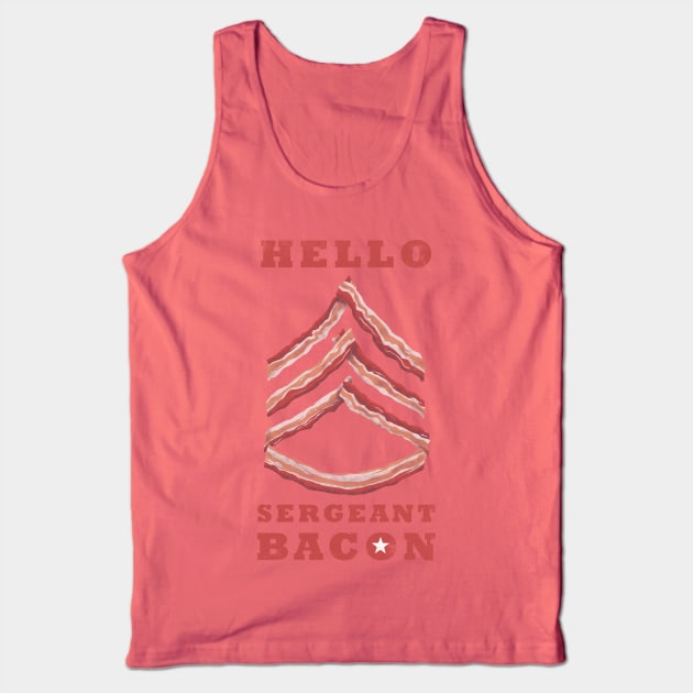 Hello Sergeant Bacon Tank Top by affan2fly